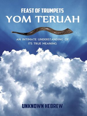cover image of The Feast of Trumpets, Yom Teruah an Intimate Understanding of Its True Meaning